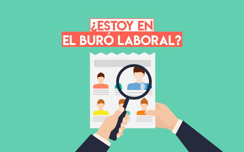 Buró laboral en México: ¿Estás boletinado? Descúbrelo y actúa