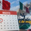 ¿Se trabaja el 5 de mayo en México?; Día de descanso obligatorio o no